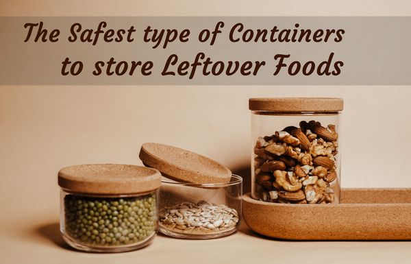 The Safest Type of Container for Storing Leftover Food