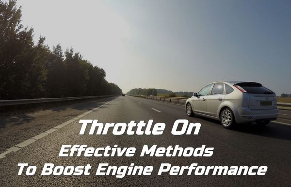 Throttle On - An Effective Method For Increasing Engine Performance