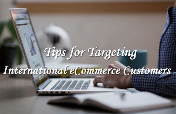 Tips for Targeting International eCommerce Customers
