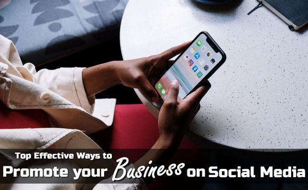 Top Effective Ways to Promote Your Business on Social Media