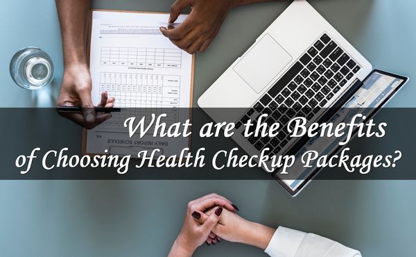 What are the Advantages of Choosing a Health Checkup Package
