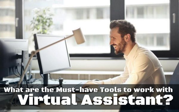 What are the Must-Have Tools for working with Virtual Assistants