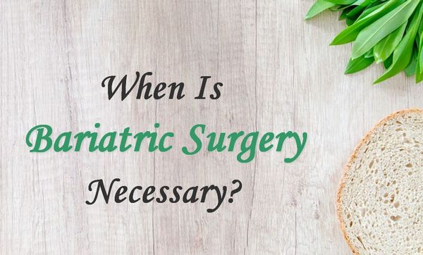 When is Bariatric Surgery Necessary